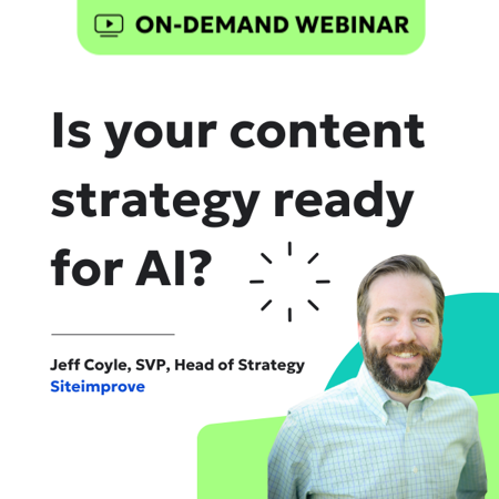 On-demand webinar Is your content strategy ready for AI? With speaker Jeff Coyle, SVP, Head of Strategy at Siteimprove.